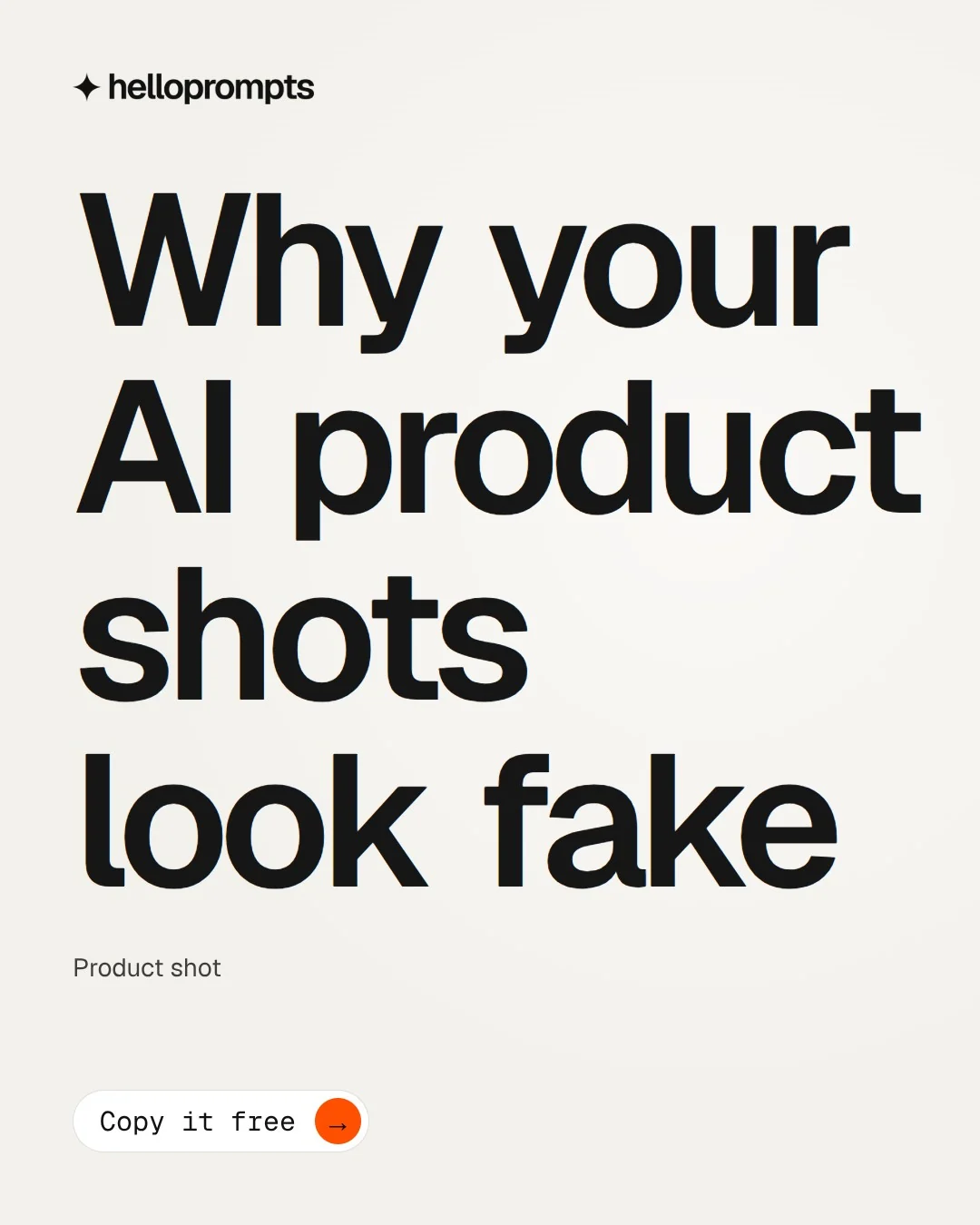 Video for HelloPrompts: "Why your AI product shots look fake". Doc motion loop, 6.0 s, light palette.