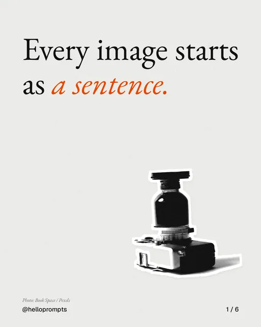 Carousel for HelloPrompts: "Every image starts as a sentence.". Cutout essay, 6 slides, light palette.