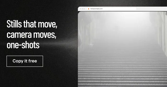 Social ad for HelloPrompts: "Stills that move, camera moves, one-shots". Dark deco style, browser layout, light palette in grey, black, white.