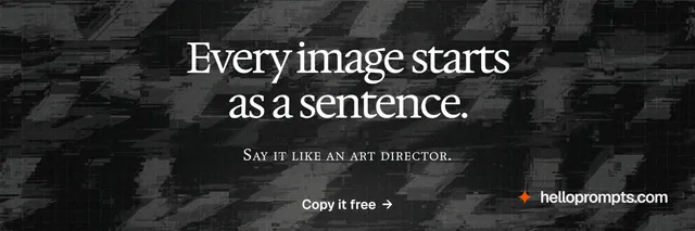 X header for HelloPrompts: "Every image starts as a sentence." Phosphor atlas style, smallcaps layout, dark palette in black, grey.