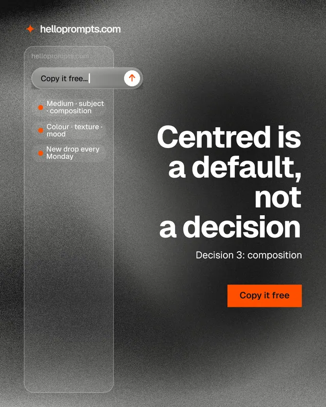 Instagram portrait post for HelloPrompts: "Centred is a default, not a decision". Swiss style, right layout, dark palette in grey, black.