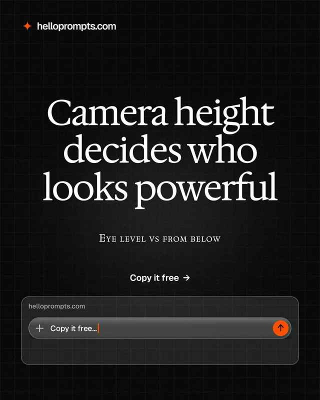 Instagram portrait post for HelloPrompts: "Camera height decides who looks powerful". Phosphor atlas style, smallcaps layout, dark palette in black, grey.
