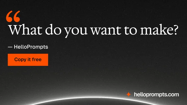Landscape graphic for HelloPrompts: "What do you want to make?" Swiss style, quote layout, dark palette in black, orange, grey.