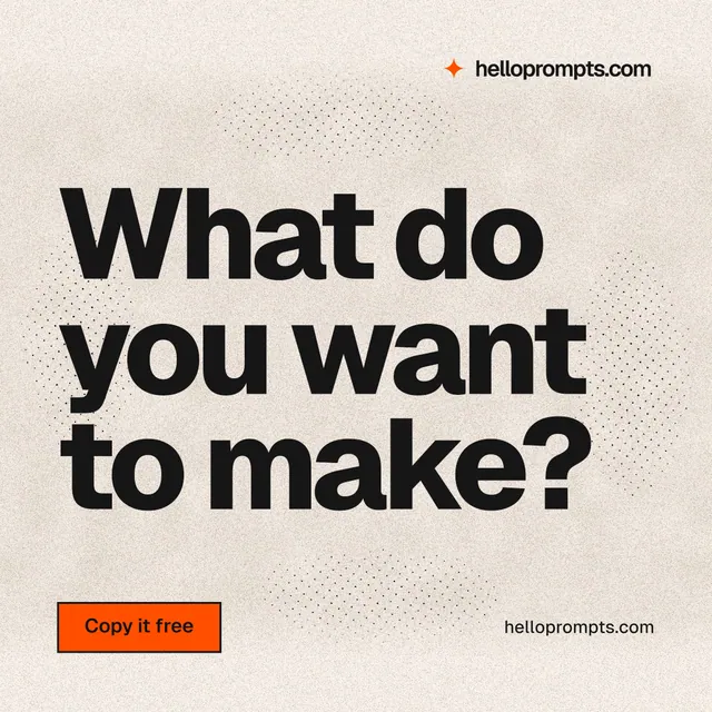 Instagram post for HelloPrompts: "What do you want to make?" Ink sticker style, poster layout, light palette in orange, grey.