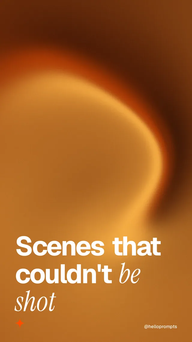 Instagram story for HelloPrompts: "Scenes that couldn't be shot". Auto 9x16 style, technique:shader field layout, dark palette in orange.