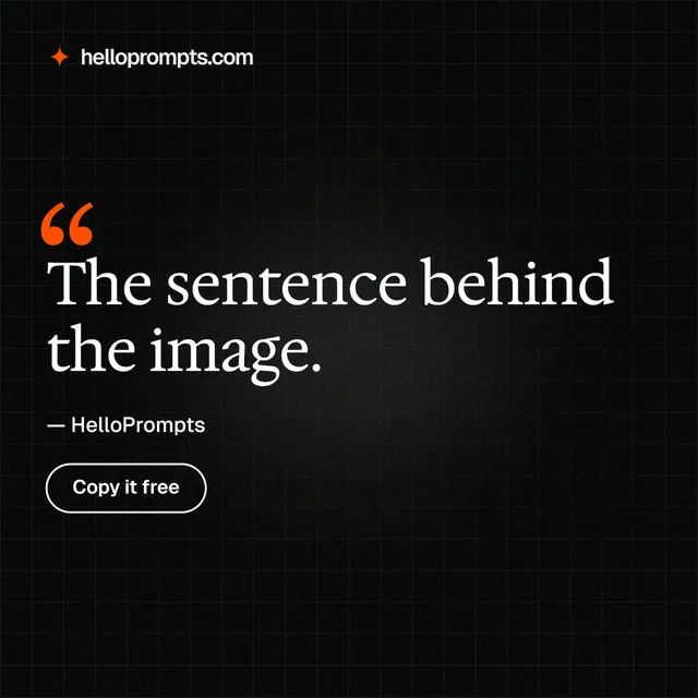 Instagram post for HelloPrompts: "The sentence behind the image." Phosphor atlas style, quote layout, dark palette in black.
