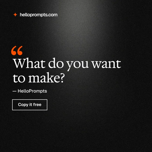 Instagram post for HelloPrompts: "What do you want to make?" Dark deco style, quote layout, dark palette in black, grey.
