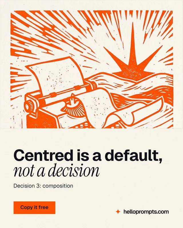 Instagram portrait post for HelloPrompts: "Centred is a default, not a decision". Swiss style, bottom layout, light palette in white, orange.