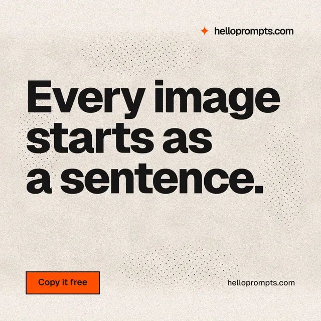 Instagram post for HelloPrompts: "Every image starts as a sentence." Ink sticker style, poster layout, light palette in orange, grey.