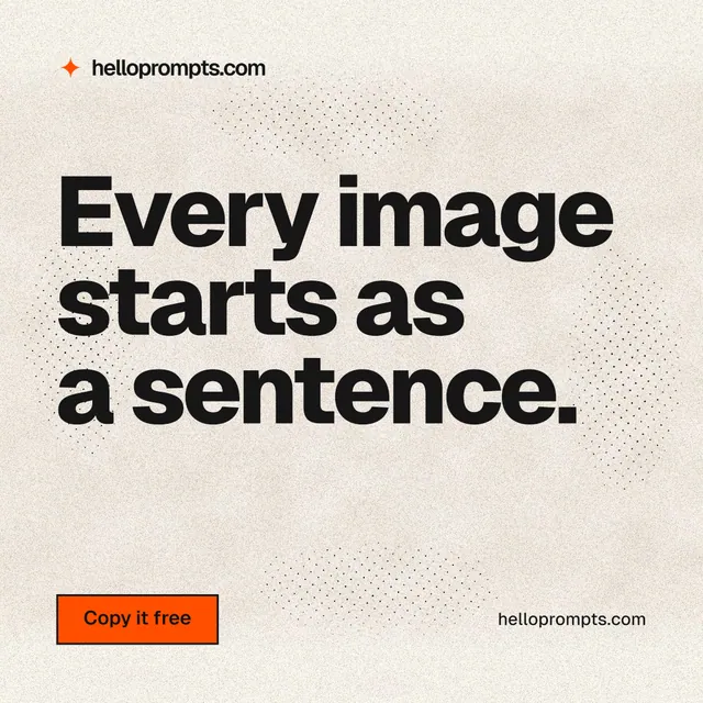 Instagram post for HelloPrompts: "Every image starts as a sentence." Ink sticker style, poster layout, light palette in orange, white, grey.