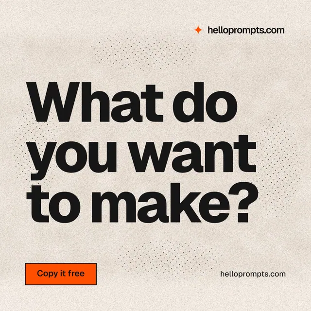 Instagram post for HelloPrompts: "What do you want to make?" Ink sticker style, poster layout, light palette in orange, grey.
