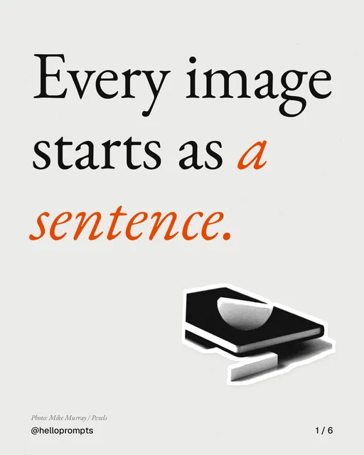 Carousel for HelloPrompts: "Every image starts as a sentence.". Cutout essay, 6 slides, light palette.