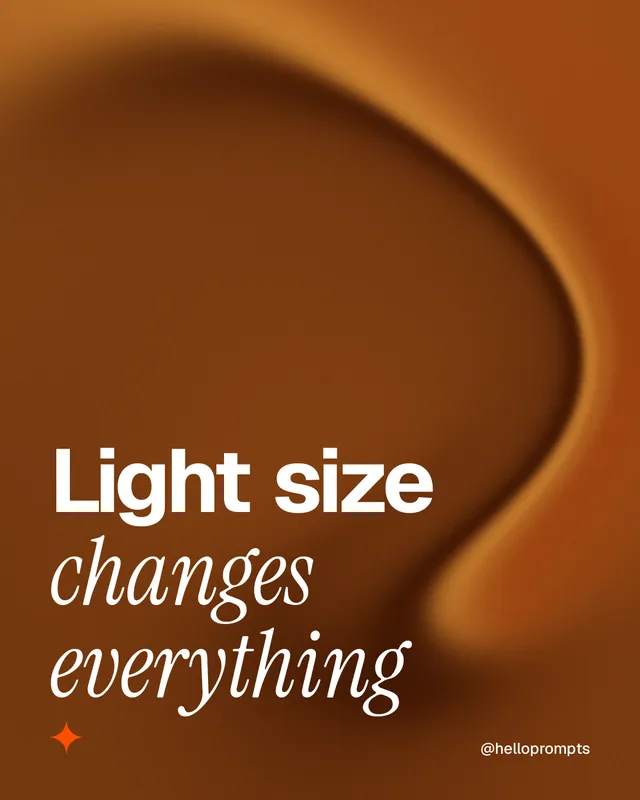Instagram portrait post for HelloPrompts: "Light size changes everything". Auto 4x5 style, technique:shader field layout, dark palette in orange, brown.