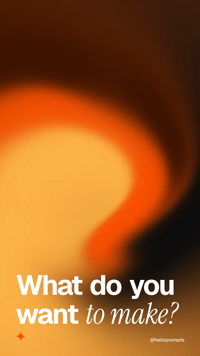 Instagram story for HelloPrompts: "What do you want to make?" Auto 9x16 style, technique:shader field layout, dark palette in orange, black.