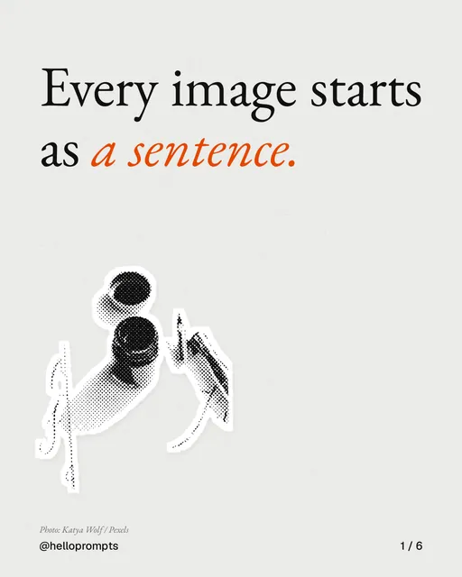 Carousel for HelloPrompts: "Every image starts as a sentence.". Cutout essay, 6 slides, light palette.
