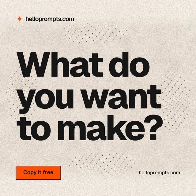 Instagram post for HelloPrompts: "What do you want to make?" Ink sticker style, poster layout, light palette in orange, grey.
