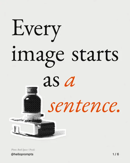 Carousel for HelloPrompts: "Every image starts as a sentence.". Cutout essay, 6 slides, light palette.