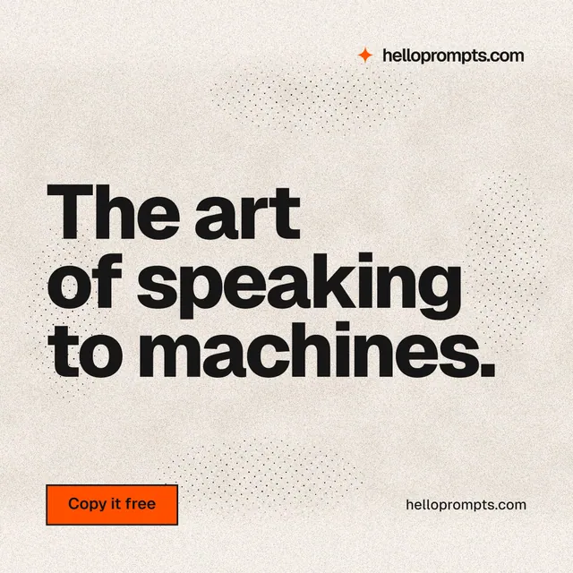 Instagram post for HelloPrompts: "The art of speaking to machines." Ink sticker style, poster layout, light palette in orange, white, grey.