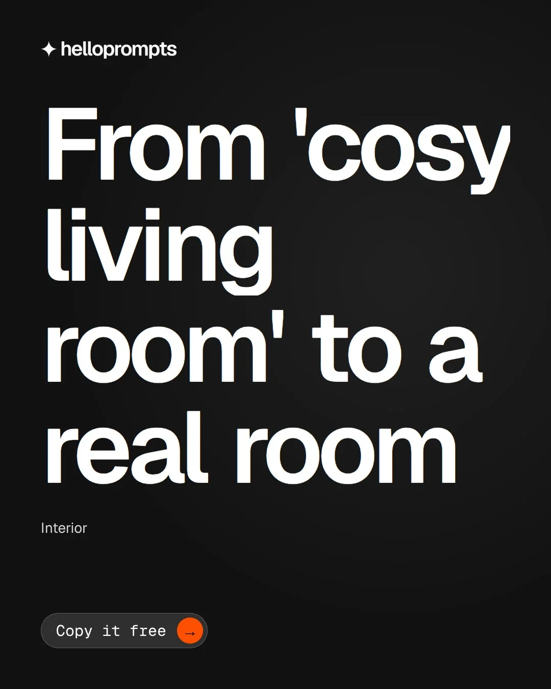 Video for HelloPrompts: "From 'cosy living room' to a real room". Doc motion loop, 7.0 s, dark palette.