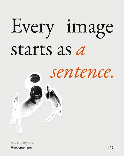 Carousel for HelloPrompts: "Every image starts as a sentence.". Cutout essay, 6 slides, light palette.