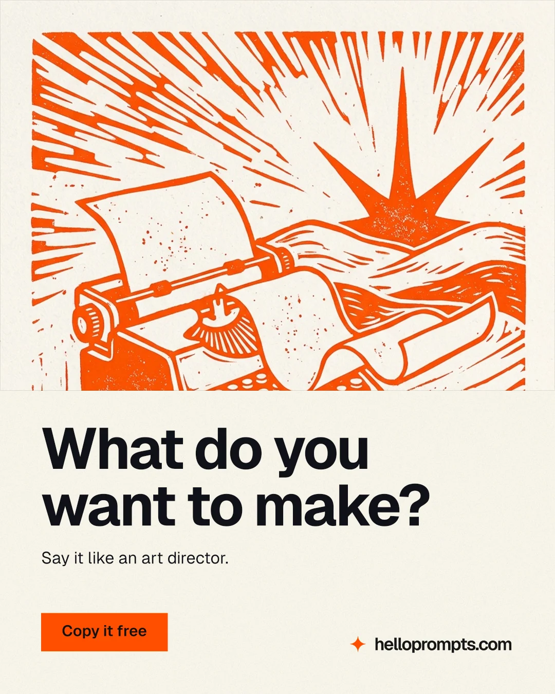 Instagram portrait post for HelloPrompts: "What do you want to make?" Swiss style, bottom layout, light palette in white, orange.