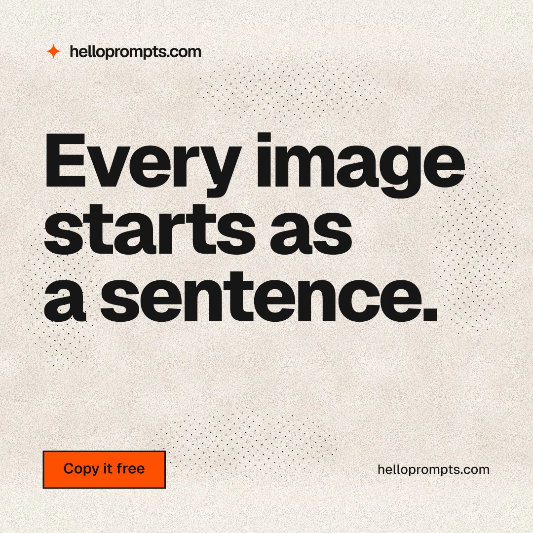 Instagram post for HelloPrompts: "Every image starts as a sentence." Ink sticker style, poster layout, light palette in orange, white, grey.