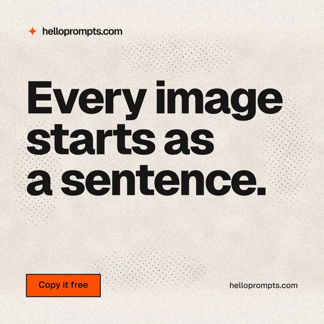 Instagram post for HelloPrompts: "Every image starts as a sentence." Ink sticker style, poster layout, light palette in orange, white, grey.
