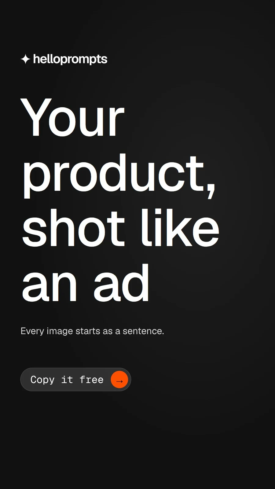 Video for HelloPrompts: "Your product, shot like an ad". Doc motion loop, 7.0 s, dark palette.