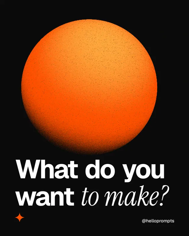 Instagram portrait post for HelloPrompts: "What do you want to make?" Auto 4x5 style, technique:shader field layout, dark palette in black, orange.