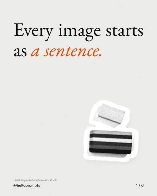 Carousel for HelloPrompts: "Every image starts as a sentence.". Cutout essay, 6 slides, light palette.