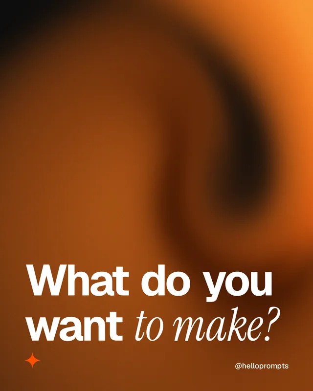 Instagram portrait post for HelloPrompts: "What do you want to make?" Auto 4x5 style, technique:shader field layout, dark palette in orange.
