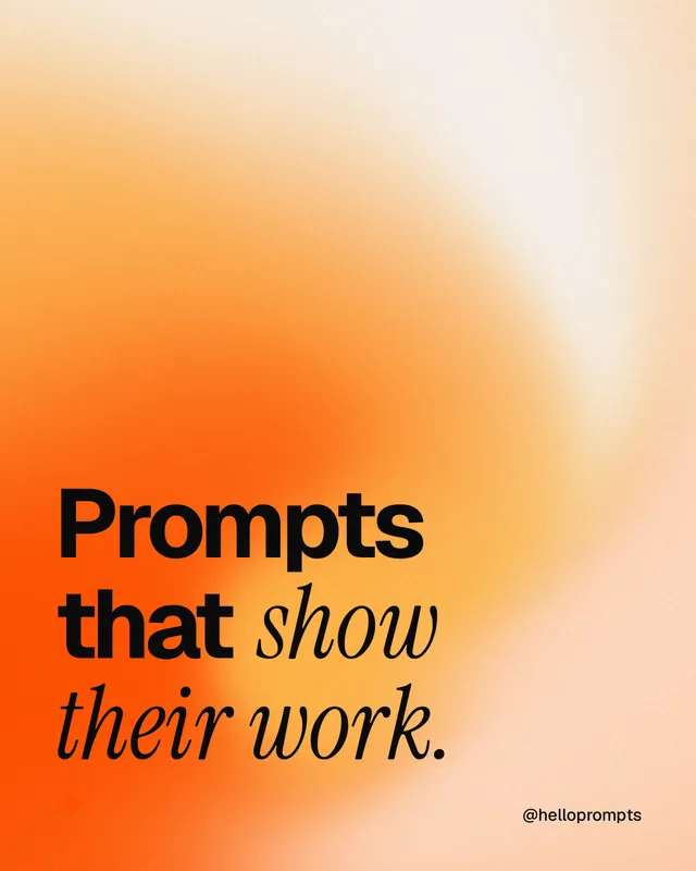 Instagram portrait post for HelloPrompts: "Prompts that show their work." Auto 4x5 style, technique:shader field layout, light palette in orange.