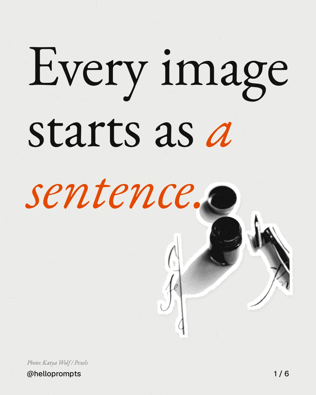 Carousel for HelloPrompts: "Every image starts as a sentence.". Cutout essay, 6 slides, light palette.