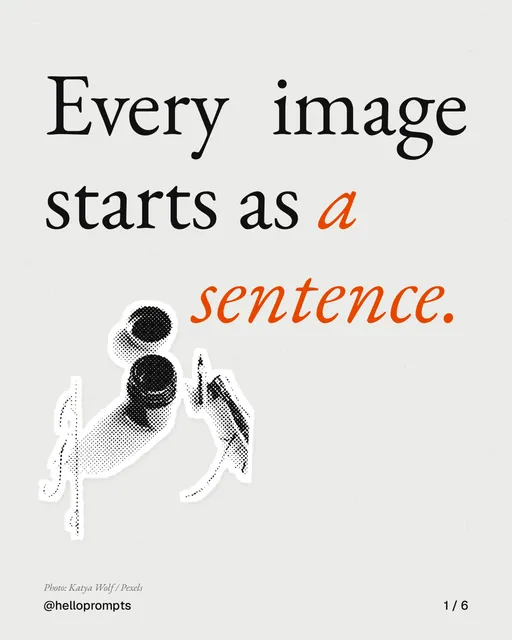 Carousel for HelloPrompts: "Every image starts as a sentence.". Cutout essay, 6 slides, light palette.