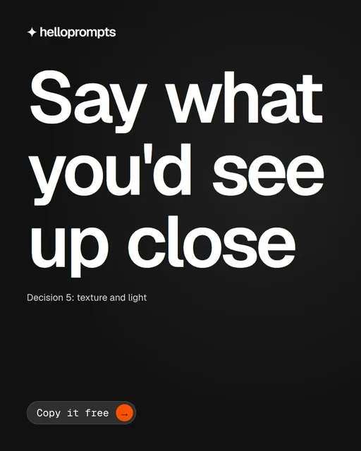Video for HelloPrompts: "Say what you'd see up close". Doc motion loop, 7.0 s, dark palette.