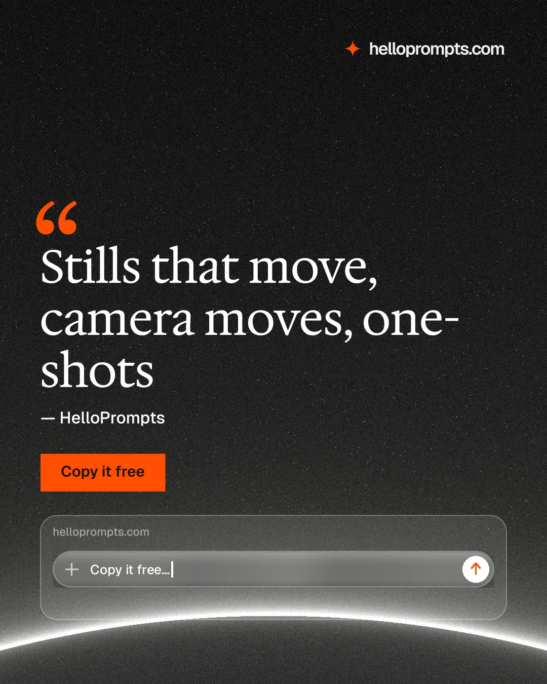 Instagram portrait post for HelloPrompts: "Stills that move, camera moves, one-shots". Swiss style, quote layout, dark palette in black, grey.
