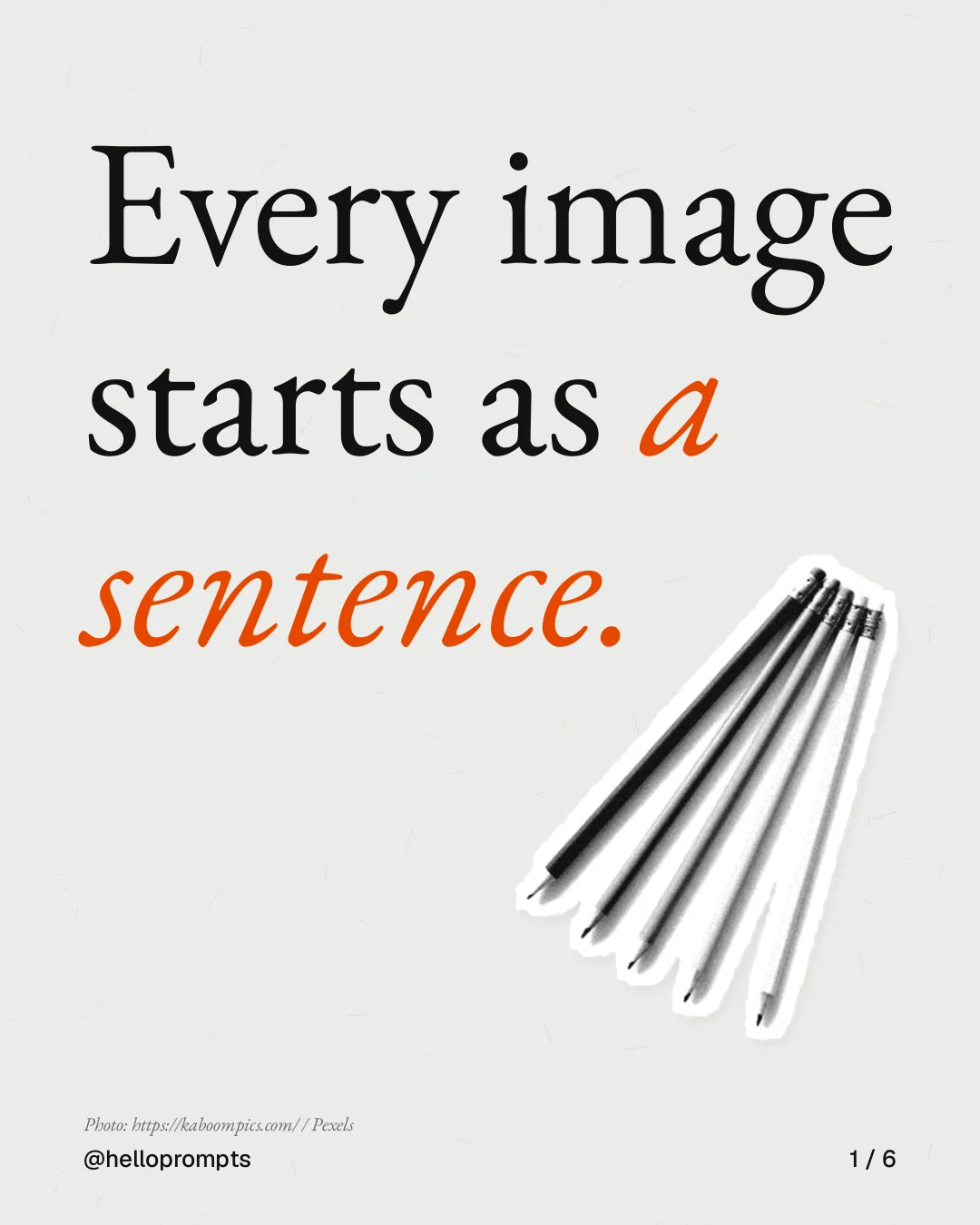 Carousel for HelloPrompts: "Every image starts as a sentence.". Cutout essay, 6 slides, light palette.