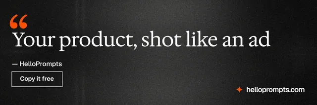 X header for HelloPrompts: "Your product, shot like an ad". Dark deco style, quote layout, dark palette in black, grey.