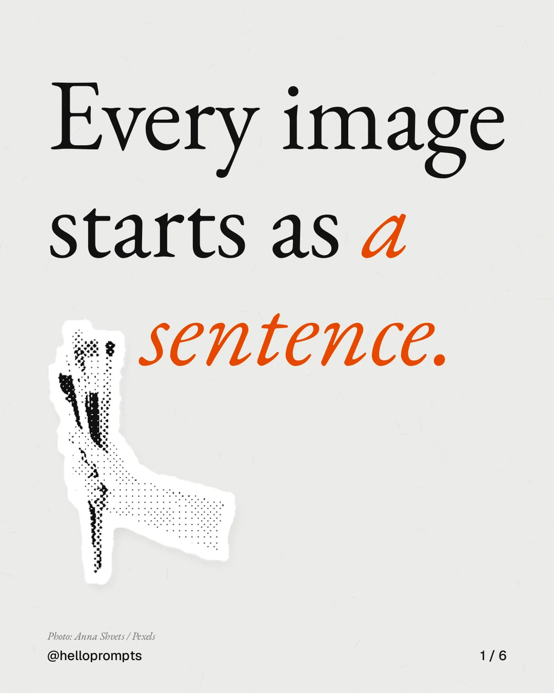 Carousel for HelloPrompts: "Every image starts as a sentence.". Cutout essay, 6 slides, light palette.