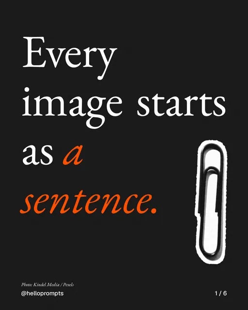 Carousel for HelloPrompts: "Every image starts as a sentence.". Cutout essay, 6 slides, dark palette.