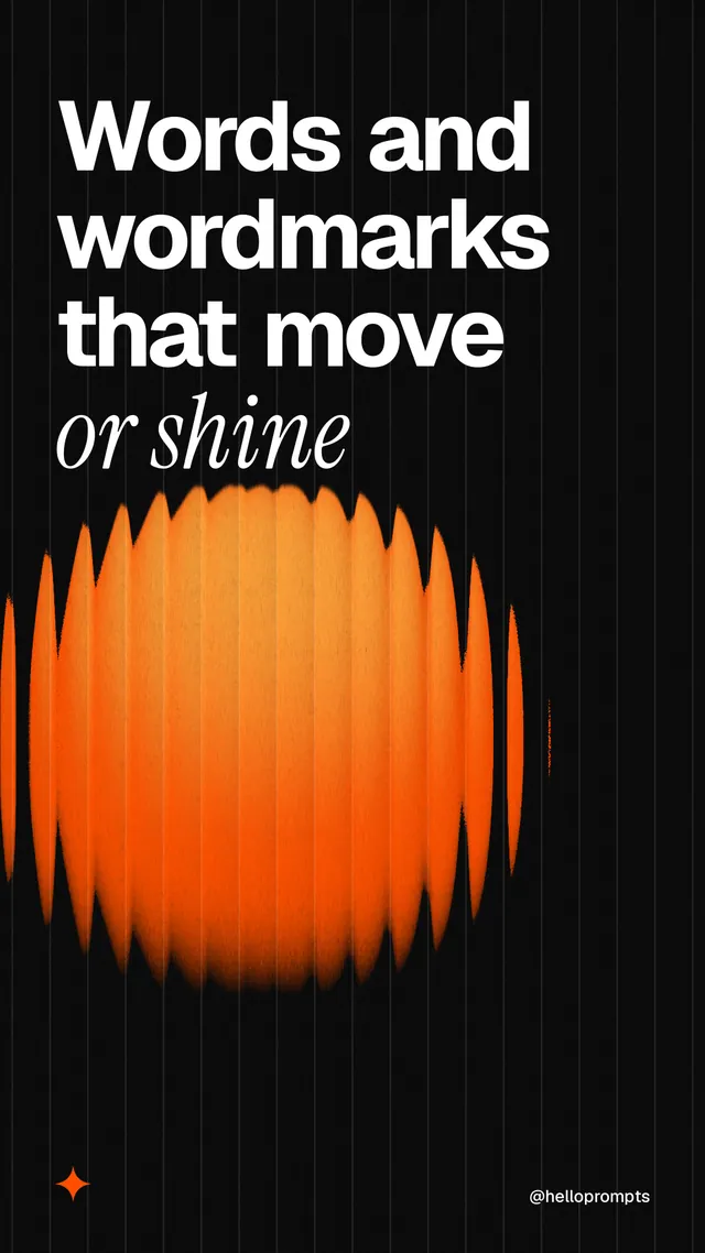 Instagram story for HelloPrompts: "Words and wordmarks that move or shine". Auto 9x16 style, technique:shader field layout, dark palette in black, orange.
