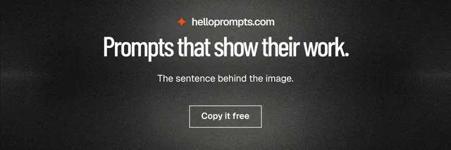 X header for HelloPrompts: "Prompts that show their work." Dark deco style, centred layout, dark palette in black, grey.