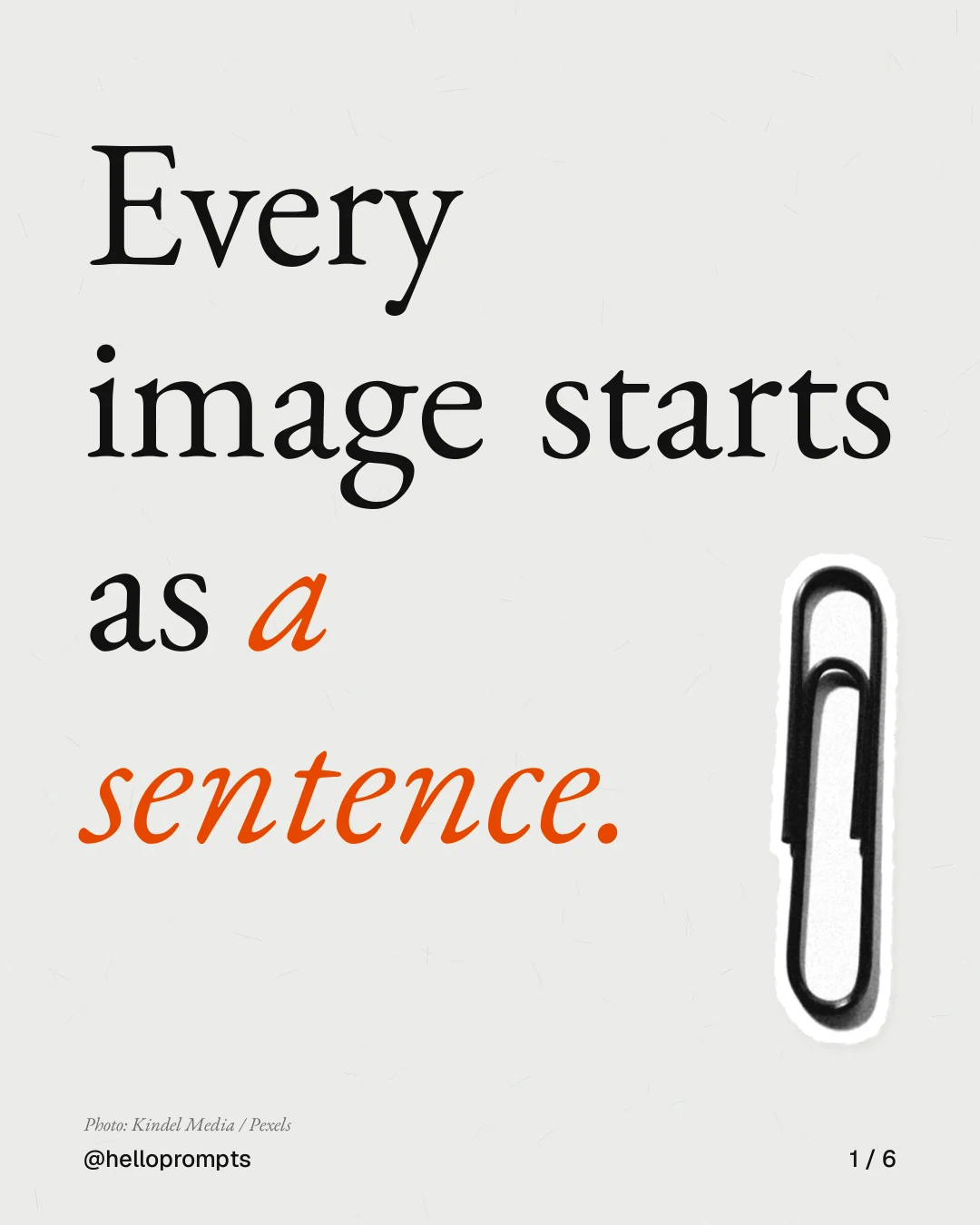 Carousel for HelloPrompts: "Every image starts as a sentence.". Cutout essay, 6 slides, light palette.