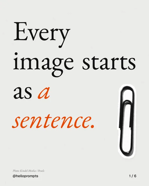 Carousel for HelloPrompts: "Every image starts as a sentence.". Cutout essay, 6 slides, light palette.