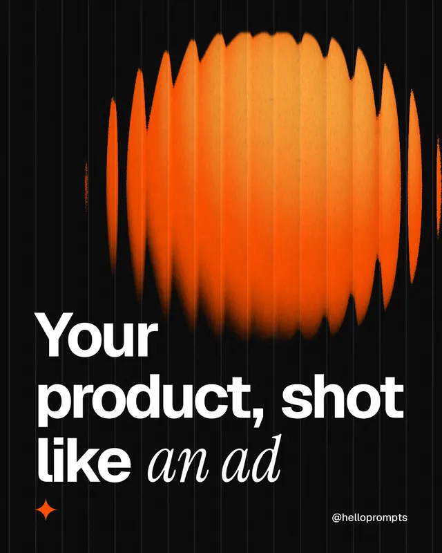 Instagram portrait post for HelloPrompts: "Your product, shot like an ad". Auto 4x5 style, technique:shader field layout, dark palette in black, orange.