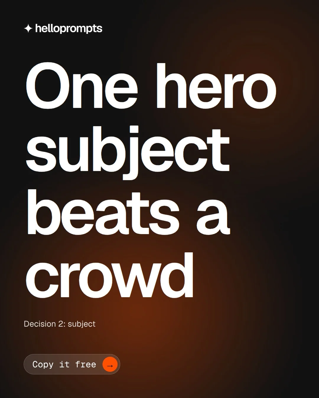 Video for HelloPrompts: "One hero subject beats a crowd". Doc motion loop, 8.0 s, dark palette.