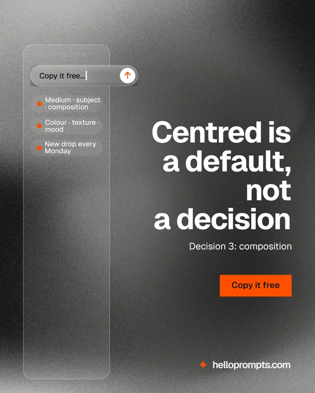 Instagram portrait post for HelloPrompts: "Centred is a default, not a decision". Swiss style, right layout, dark palette in grey, black.