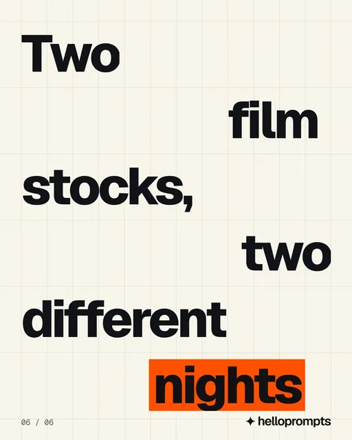 Video for HelloPrompts: "Two film stocks, two different nights". Kinetic type grid, 6.0 s, light palette.