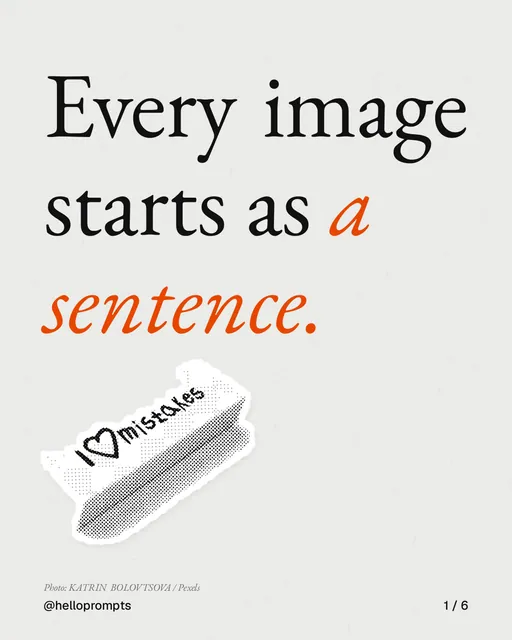 Carousel for HelloPrompts: "Every image starts as a sentence.". Cutout essay, 6 slides, light palette.