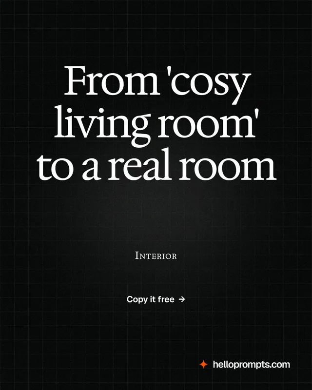 Instagram portrait post for HelloPrompts: "From 'cosy living room' to a real room". Phosphor atlas style, smallcaps layout, dark palette in black, grey.